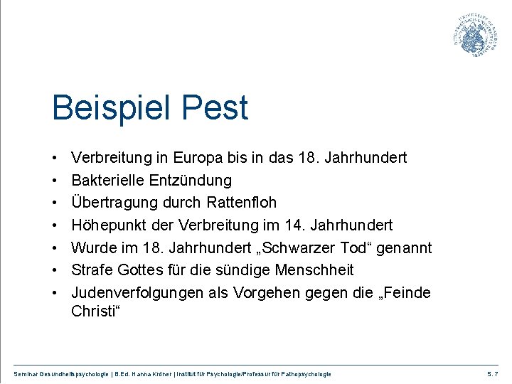 Beispiel Pest • • Verbreitung in Europa bis in das 18. Jahrhundert Bakterielle Entzündung