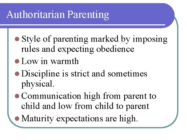 Authoritarian Parenting l Style of parenting marked by imposing rules and expecting obedience l