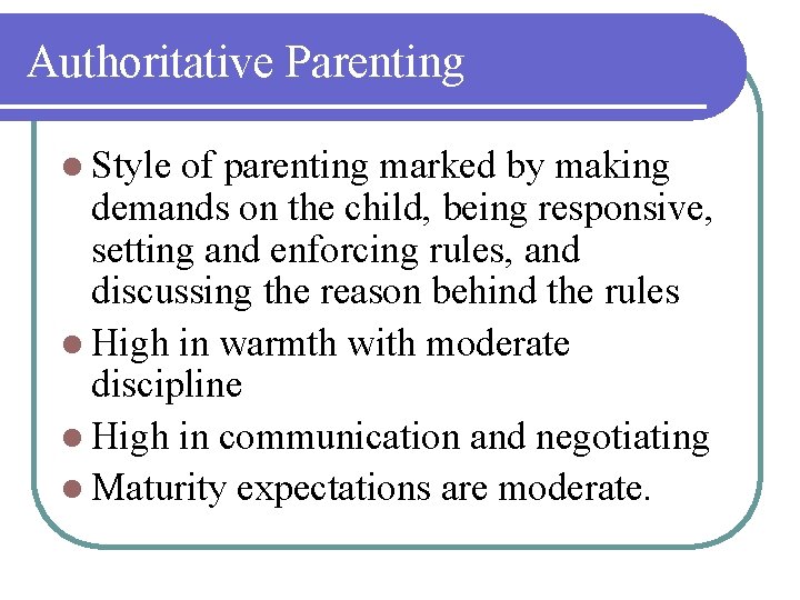 Authoritative Parenting l Style of parenting marked by making demands on the child, being