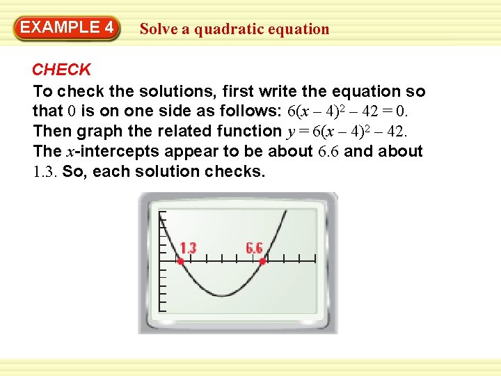 EXAMPLE Warm-Up 4 Exercises Solve a quadratic equation CHECK To check the solutions, first