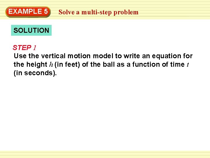 EXAMPLE Warm-Up 5 Exercises Solve a multi-step problem SOLUTION STEP 1 Use the vertical