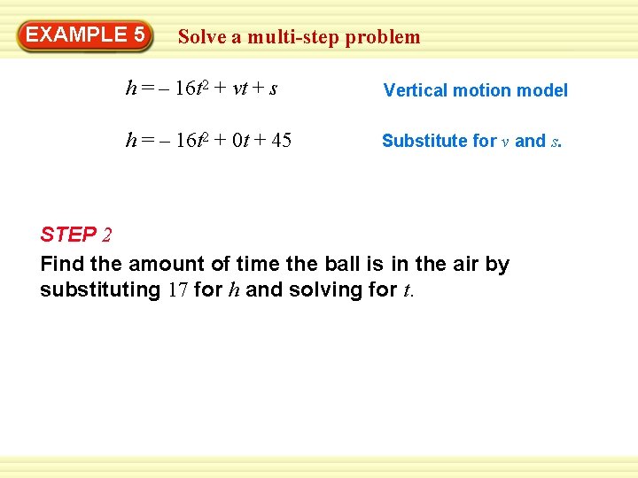 EXAMPLE Warm-Up 5 Exercises Solve a multi-step problem h = – 16 t 2