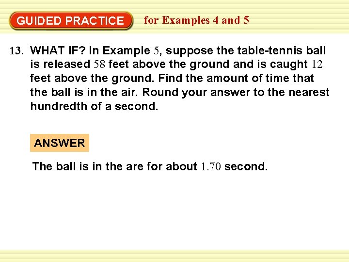 EXAMPLE 1 Exercises Warm-Up for Examples 4 and 5 Solve quadratic equations GUIDED PRACTICE