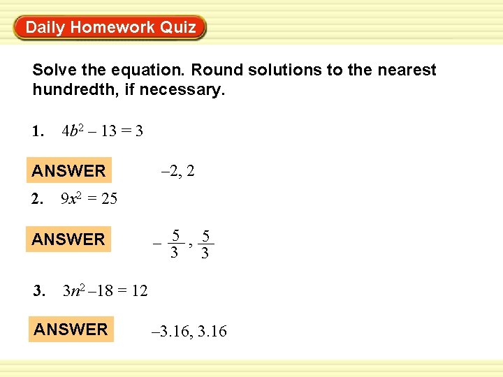 Daily Homework Quiz Warm-Up Exercises Solve the equation. Round solutions to the nearest hundredth,