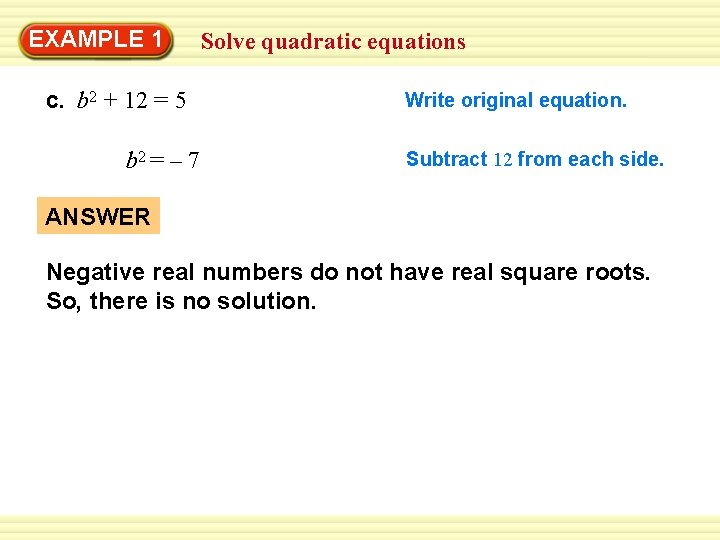 EXAMPLE Warm-Up 1 Exercises Solve quadratic equations c. b 2 + 12 = 5