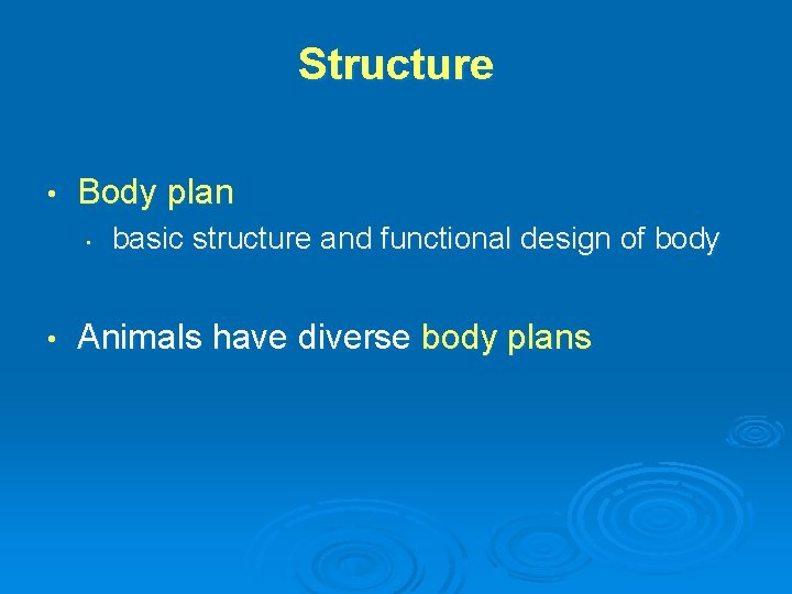 Structure • Body plan • • basic structure and functional design of body Animals