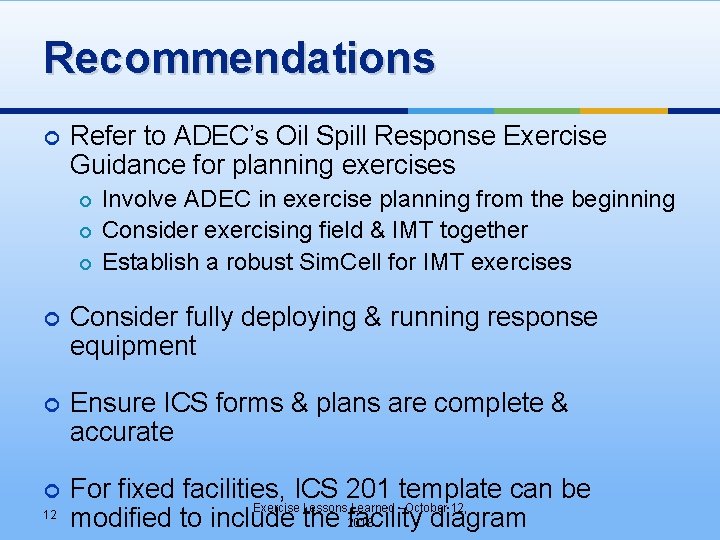 Recommendations Refer to ADEC’s Oil Spill Response Exercise Guidance for planning exercises Involve ADEC