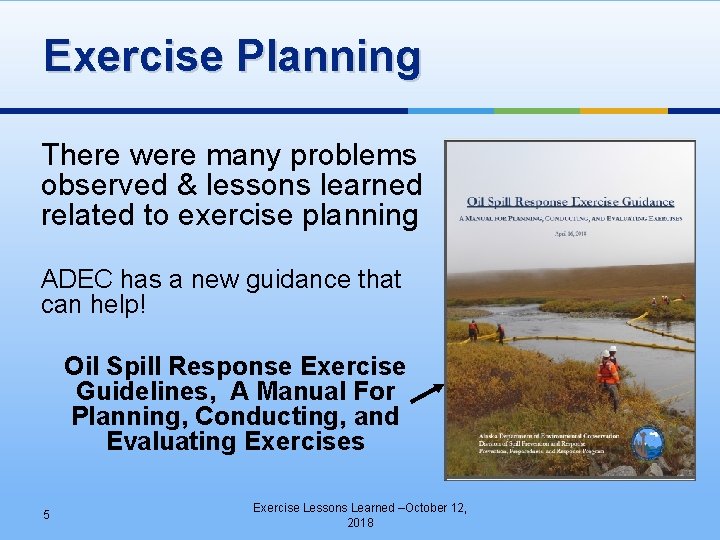 Exercise Planning There were many problems observed & lessons learned related to exercise planning