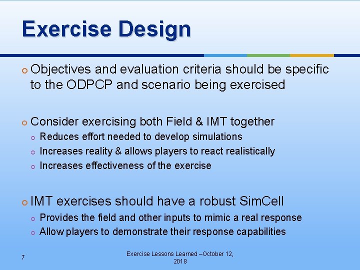 Exercise Design Objectives and evaluation criteria should be specific to the ODPCP and scenario