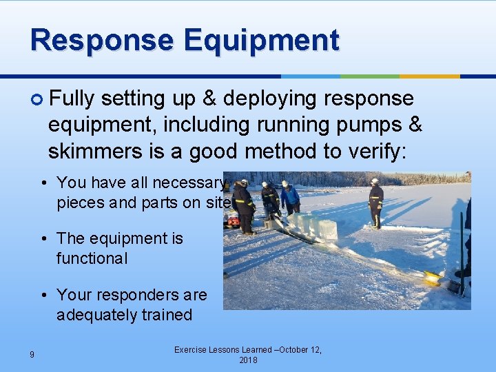 Response Equipment Fully setting up & deploying response equipment, including running pumps & skimmers