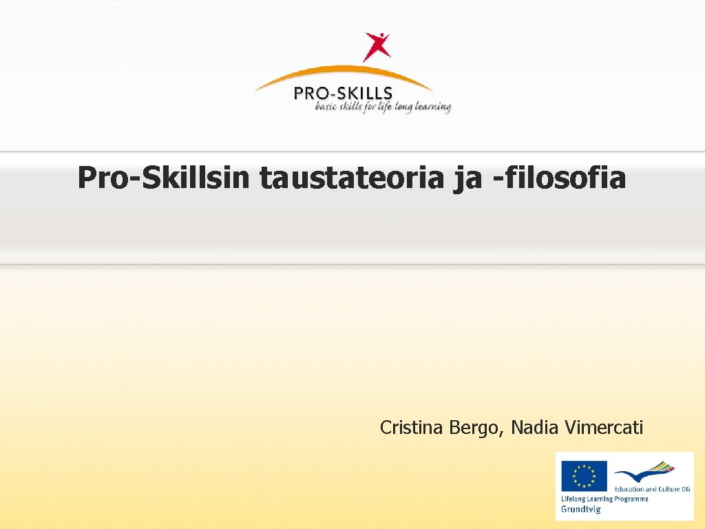 Pro-Skillsin taustateoria ja -filosofia Cristina Bergo, Nadia Vimercati 
