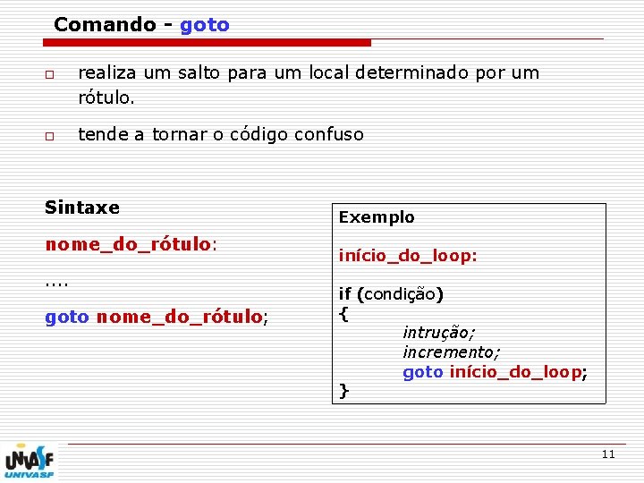 Comando - goto o o realiza um salto para um local determinado por um