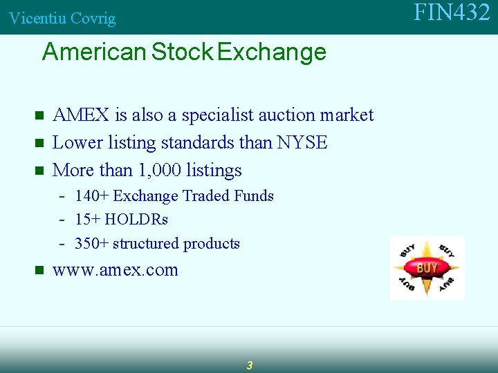 FIN 432 Vicentiu Covrig American Stock Exchange n n AMEX is also a specialist