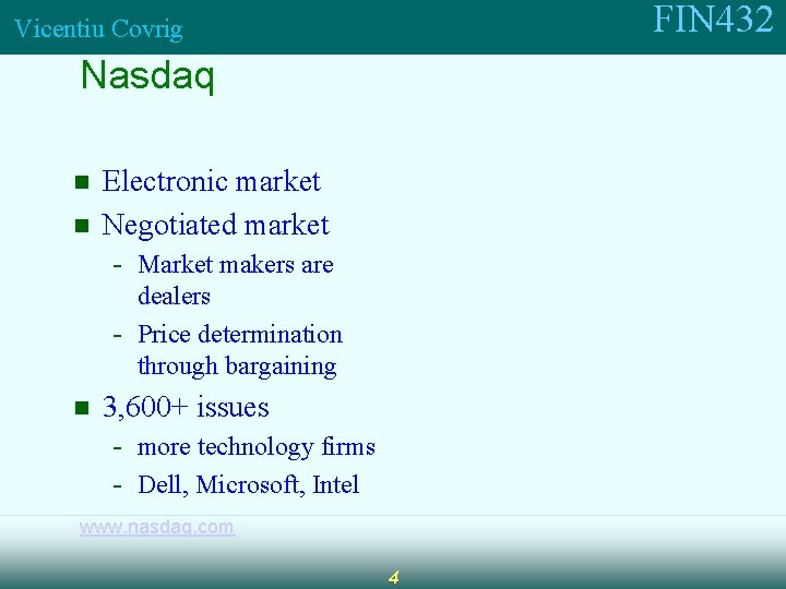 FIN 432 Vicentiu Covrig Nasdaq n n Electronic market Negotiated market - Market makers