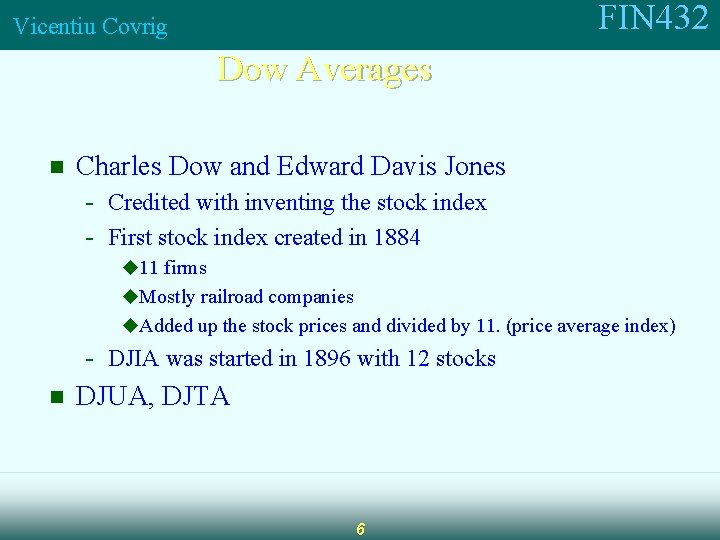FIN 432 Vicentiu Covrig Dow Averages n Charles Dow and Edward Davis Jones -