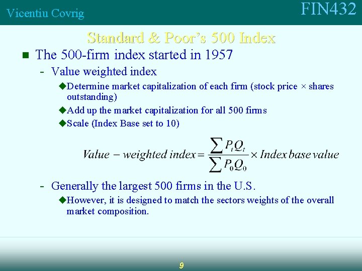 FIN 432 Vicentiu Covrig Standard & Poor’s 500 Index n The 500 -firm index