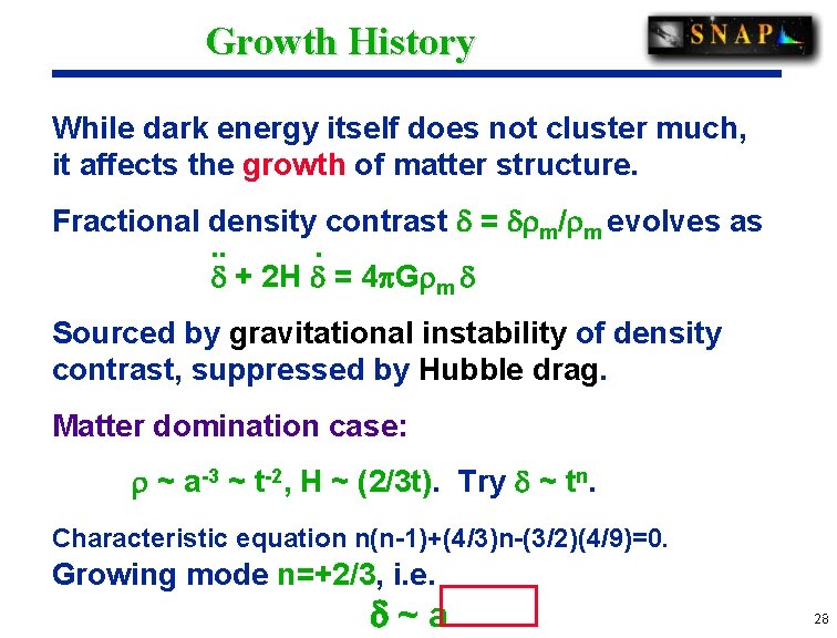Growth History While dark energy itself does not cluster much, it affects the growth