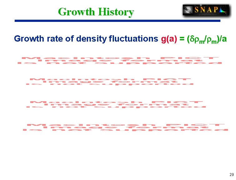 Growth History Growth rate of density fluctuations g(a) = ( m/ m)/a 29 29