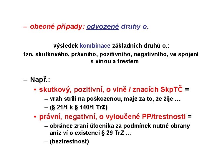 – obecné případy: odvozené druhy o. výsledek kombinace základních druhů o. : tzn. skutkového,