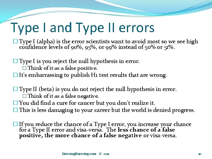 Type I and Type II errors � Type I (alpha) is the error scientists