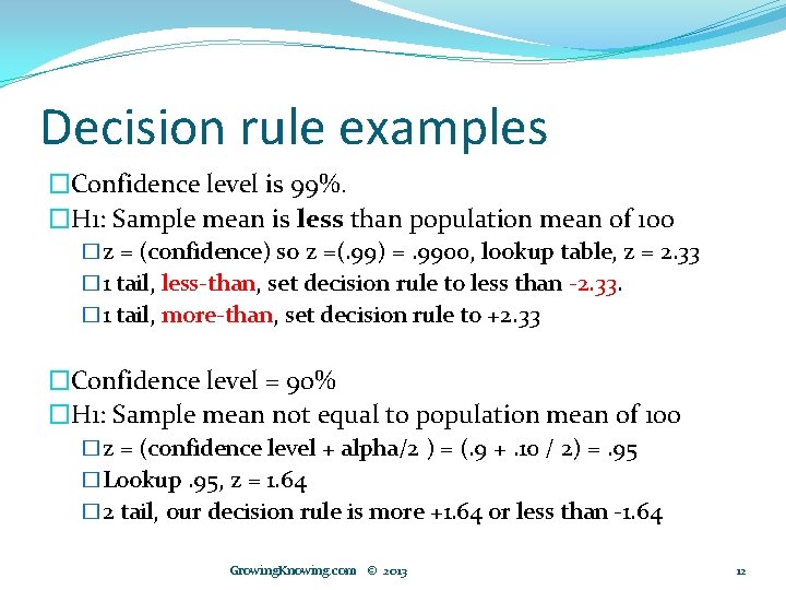 Decision rule examples �Confidence level is 99%. �H 1: Sample mean is less than