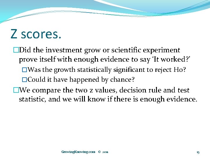 Z scores. �Did the investment grow or scientific experiment prove itself with enough evidence