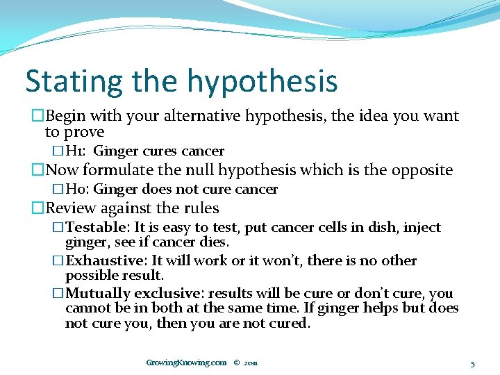 Stating the hypothesis �Begin with your alternative hypothesis, the idea you want to prove