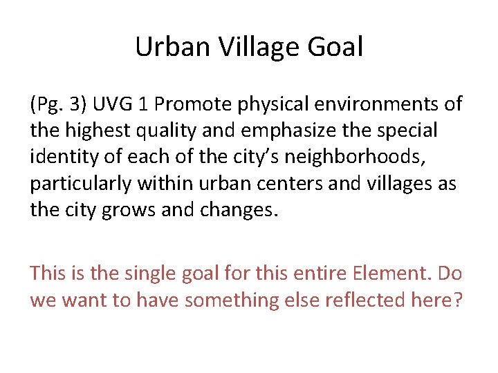 Urban Village Goal (Pg. 3) UVG 1 Promote physical environments of the highest quality