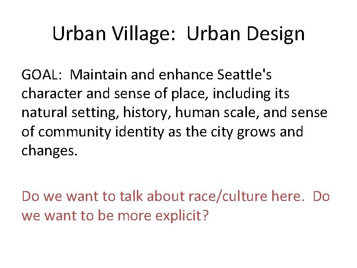 Urban Village: Urban Design GOAL: Maintain and enhance Seattle's character and sense of place,