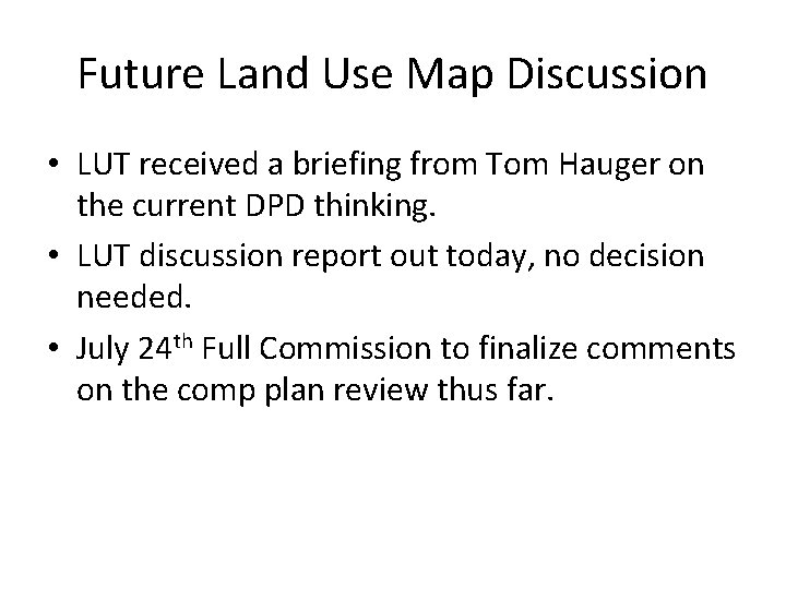 Future Land Use Map Discussion • LUT received a briefing from Tom Hauger on