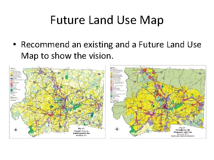 Future Land Use Map • Recommend an existing and a Future Land Use Map