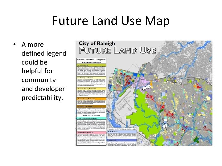 Future Land Use Map • A more defined legend could be helpful for community