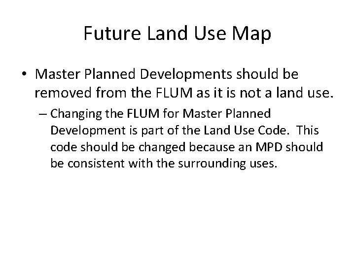 Future Land Use Map • Master Planned Developments should be removed from the FLUM