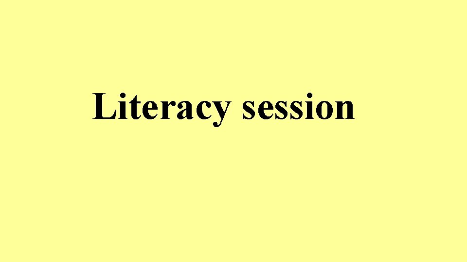 Literacy session 