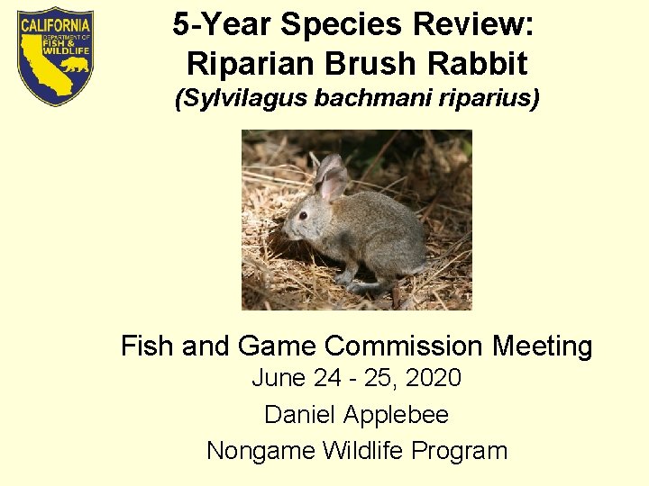 5 -Year Species Review: Riparian Brush Rabbit (Sylvilagus bachmani riparius) Fish and Game Commission