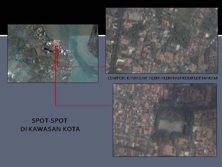 KAWASAN KOTA GRESIK CONTOH: KAWASAN ALUN-ALUN DAN KOMPLEK MAKAM SPOT-SPOT DI KAWASAN KOTA 
