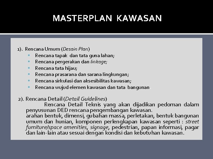 MASTERPLAN KAWASAN 1). Rencana Umum (Desain Plan) Rencana tapak dan tata guna lahan; Rencana