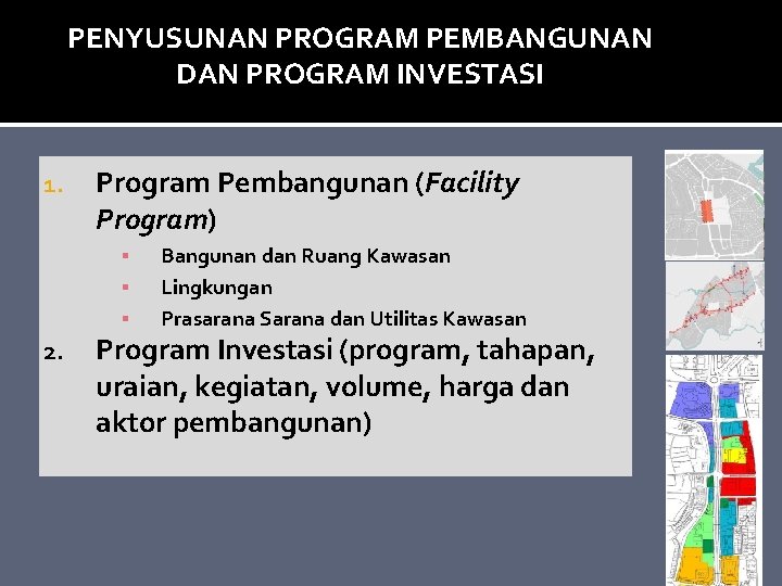 PENYUSUNAN PROGRAM PEMBANGUNAN DAN PROGRAM INVESTASI 1. Program Pembangunan (Facility Program) ▪ ▪ ▪