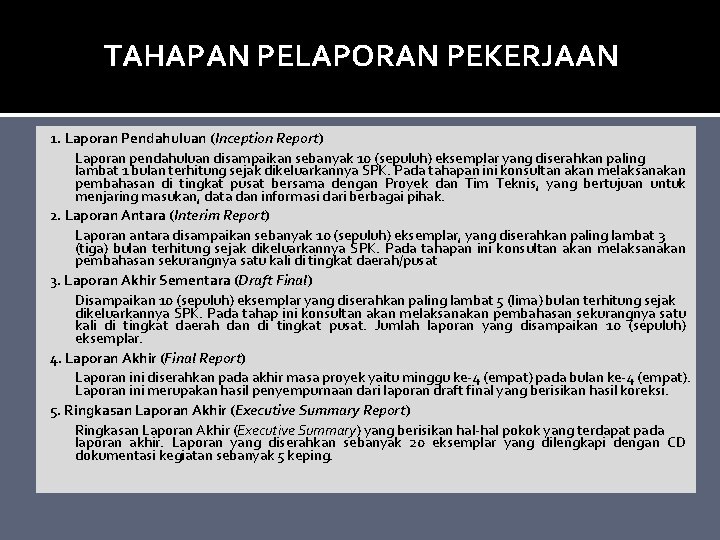 TAHAPAN PELAPORAN PEKERJAAN 1. Laporan Pendahuluan (Inception Report) Laporan pendahuluan disampaikan sebanyak 10 (sepuluh)