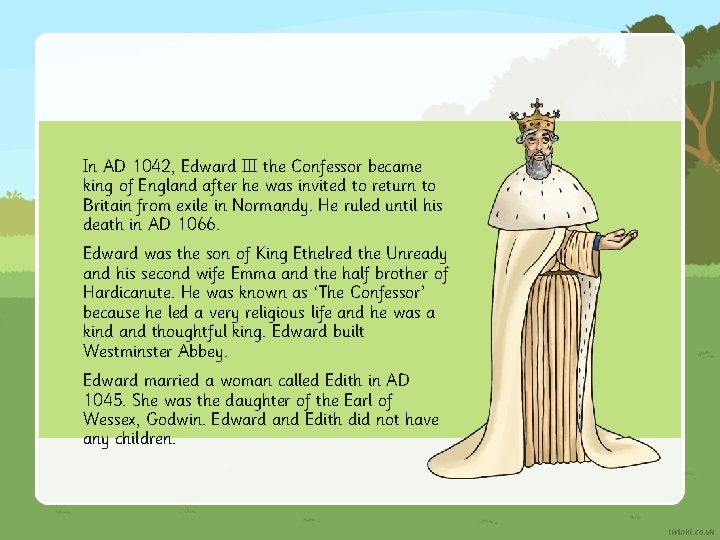 In AD 1042, Edward III the Confessor became king of England after he was