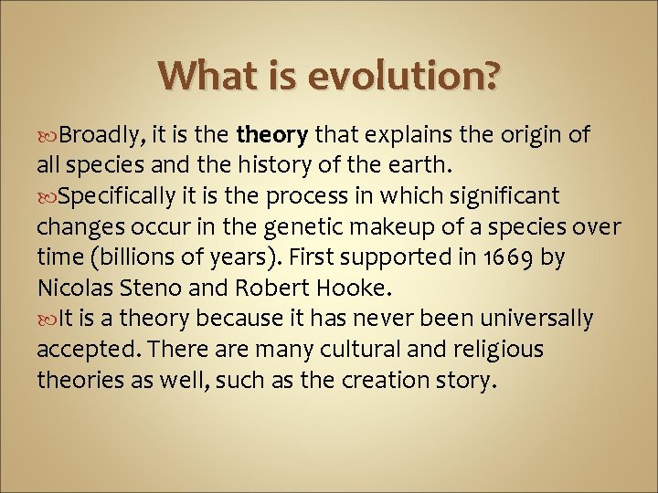 What is evolution? Broadly, it is theory that explains the origin of all species
