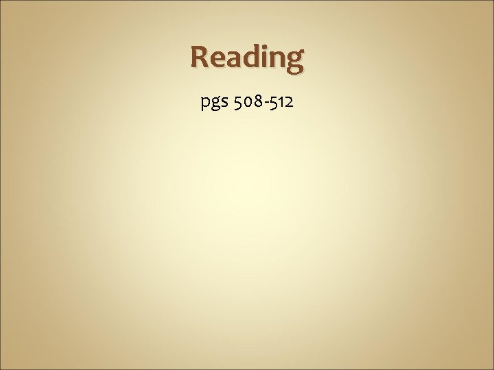 Reading pgs 508 -512 