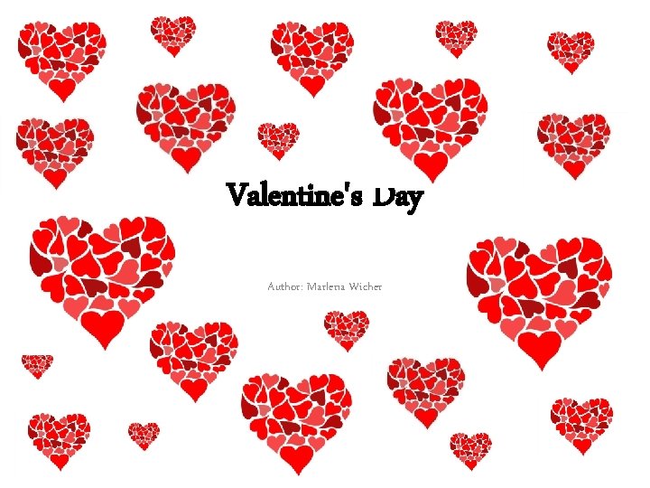 Valentine's Day Author: Marlena Wicher 