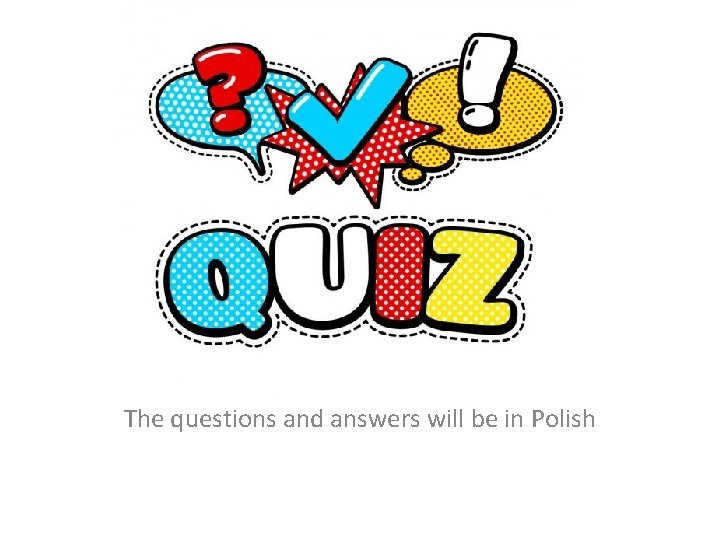 The questions and answers will be in Polish 