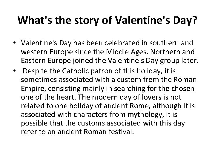 What's the story of Valentine's Day? • Valentine's Day has been celebrated in southern