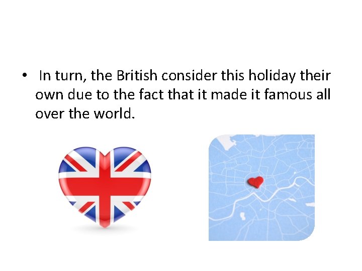  • In turn, the British consider this holiday their own due to the