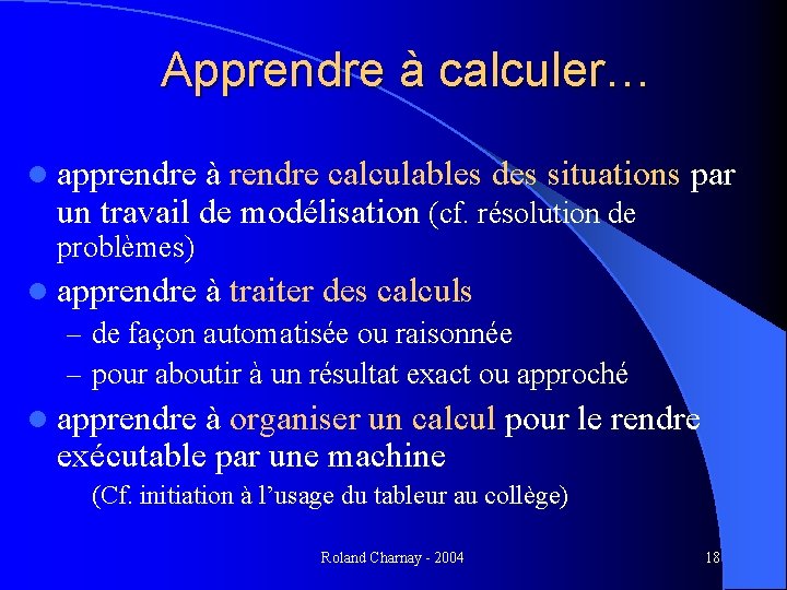 Apprendre à calculer… l apprendre à rendre calculables des situations par un travail de