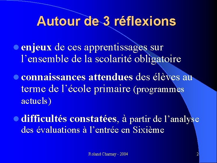 Autour de 3 réflexions l enjeux de ces apprentissages sur l’ensemble de la scolarité