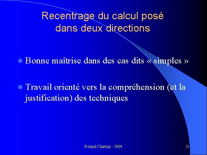 Recentrage du calcul posé dans deux directions l Bonne maîtrise dans des cas dits