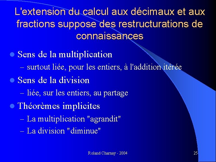 L'extension du calcul aux décimaux et aux fractions suppose des restructurations de connaissances l